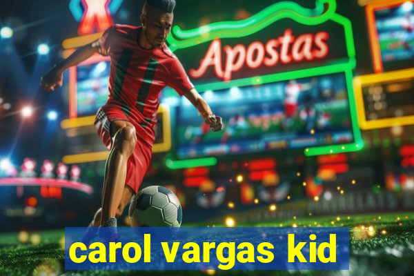 carol vargas kid